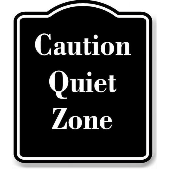 Caution Quiet Zone BLACK Aluminium Composite Sign 8.5''x10''