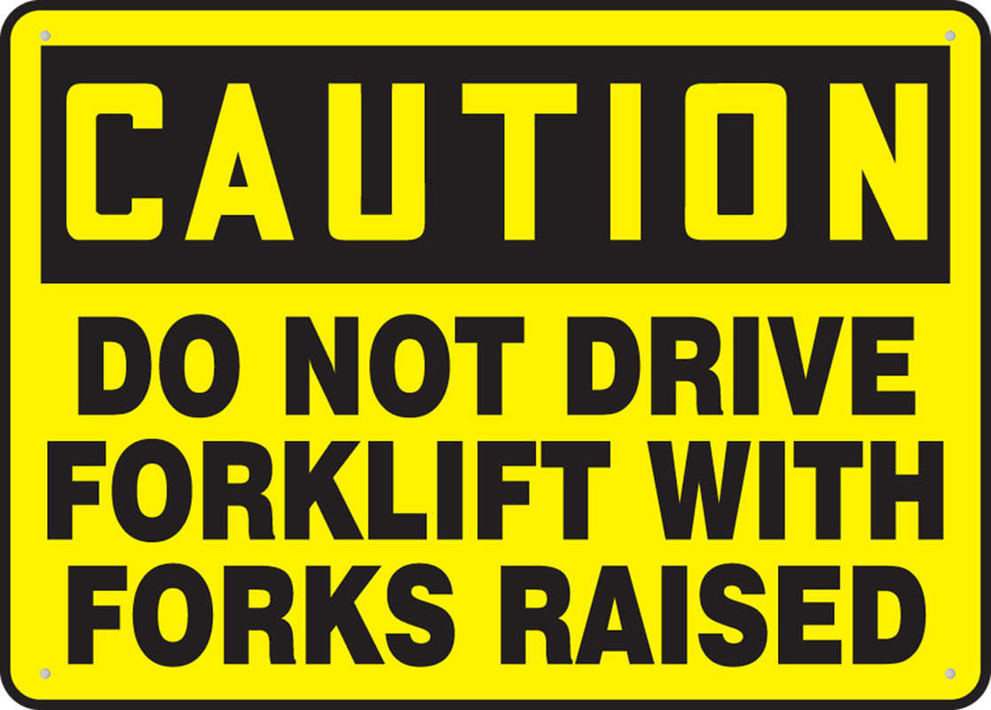 Caution Safety Sign Do Not Drive Forklift With Forks Raised Signs ...