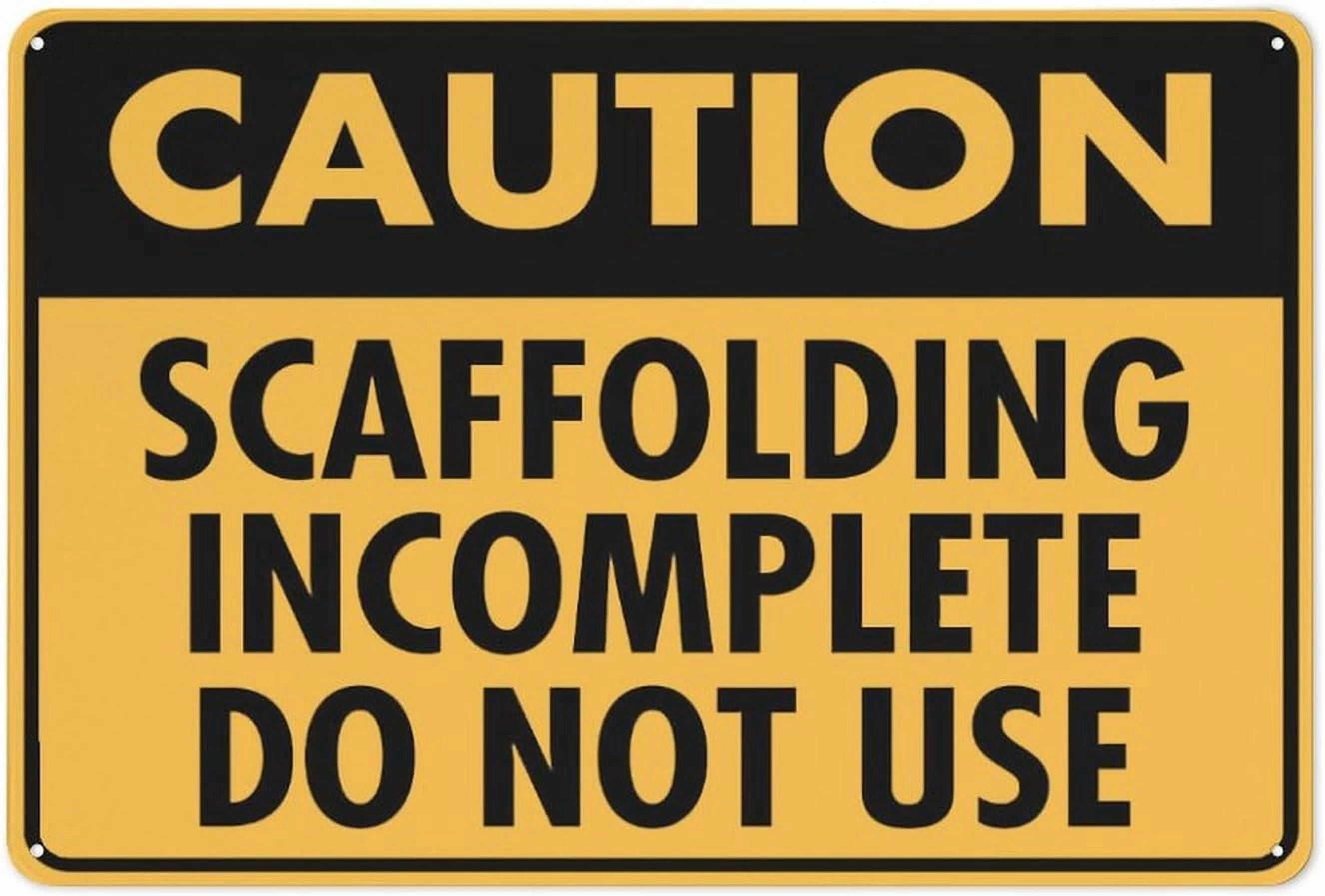 Propping Incomplete Signs Caution Scaffolding Incomplete Do Not Use Sign 8