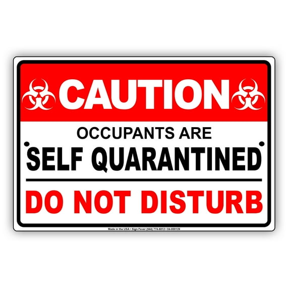 Caution Self Quarantined Do Not Disturb Health and Safety Office Notice Outdoor Unique Aluminum Metal Sign 18"x24"