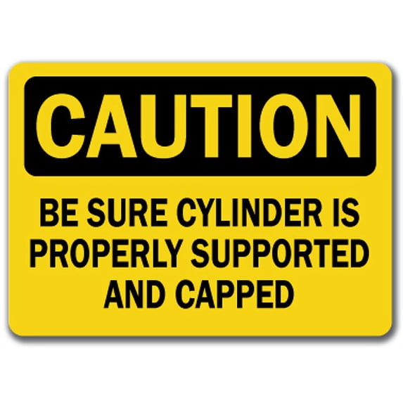 Caution Sign - Be Sure Cylinder Is Properly Supported and Capped - 10" x 14" OSHA Safety Sign