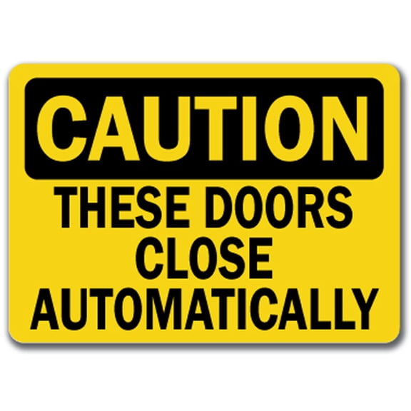 Caution Sign - These Doors Close Automatically - 10" x 14" OSHA Safety Sign