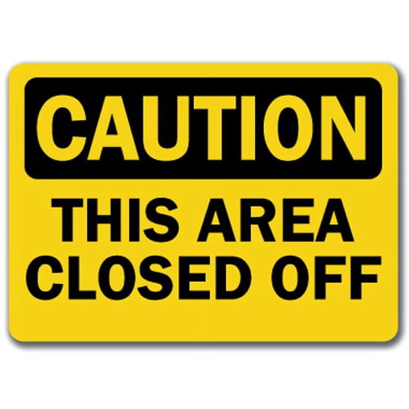 Caution Sign - This Area Closed Off - 10" x 14" OSHA Safety Sign
