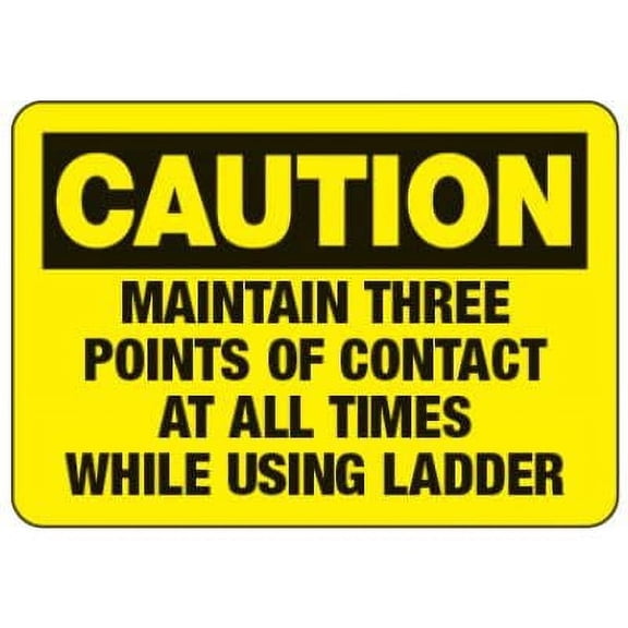 Caution Signs - Maintain Three Points of Contact Safety & Compliance Signs/OSHA & ANSI Compliant Safety Signs/Scaffold, Mine & Construction Site Signs Metal (Aluminum) Size: 12 x 16 inch