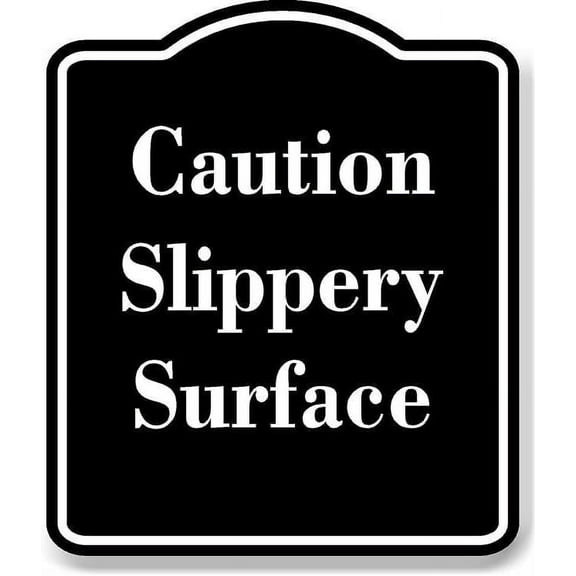 Caution Slippery Surface BLACK Aluminium Composite Sign 8.5''x10''