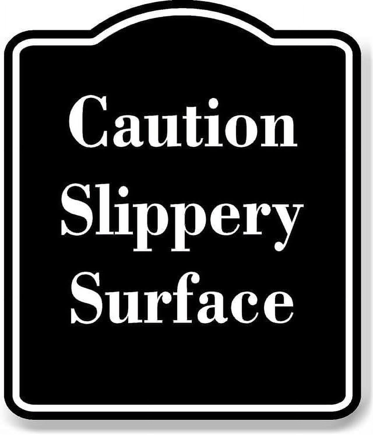 Caution Slippery Surface BLACK Aluminum Composite Sign 15''x18