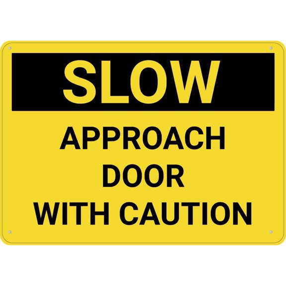 Caution Slow Approach Door With Sign 8 X 12 Inches Rust Free Aluminum - Uv Protected, Waterproof, Weatherproof And Fade Resistant