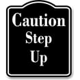 thumbnail image 1 of Caution Step Up BLACK Aluminum Composite Sign, 15"x18", 1 of 4