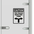 thumbnail image 1 of Caution This Trailer Makes Wide Turns Vinyl Decal Sticker - Many Colors & Sizes - Wide Turn Sign Truck Safety Markings for Dry Van and Reefer Trailers - Truck Decals & Markings (10" x 14", Black), 1 of 8