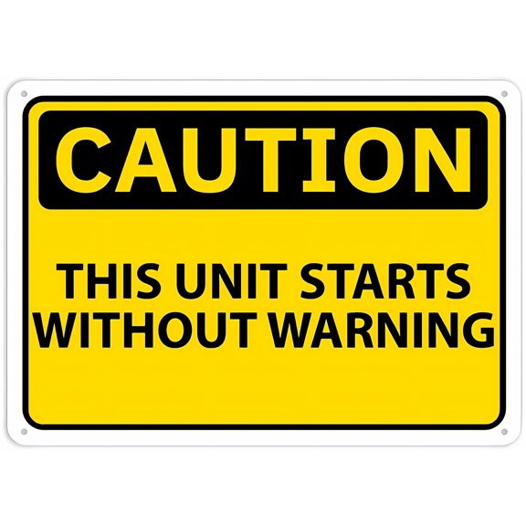 Caution This Unit Starts Without Warning Sign - 8"x12" Rust Free Aluminum, Waterproof Weatherproof Fade Resistant, 4 Pre-Drilled Holes