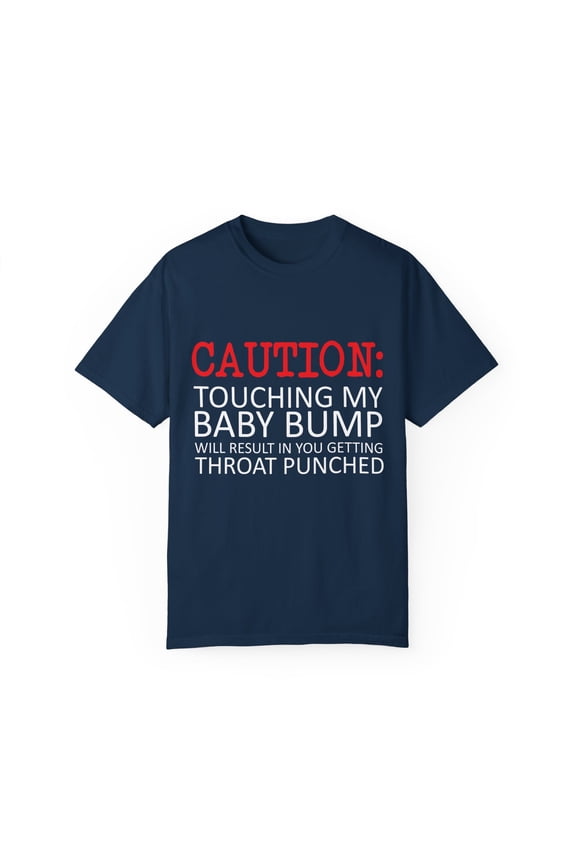 Caution Touching My Baby Bump | Pregnancy | Maternity | Family Reunion | Pregnancy Top | Funny Mom Unisex Garment-Dyed T-shirt