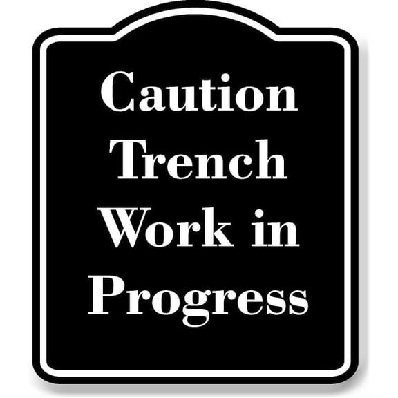 Caution - Trench Work in Progress BLACK Aluminum Composite Sign 20''x24''