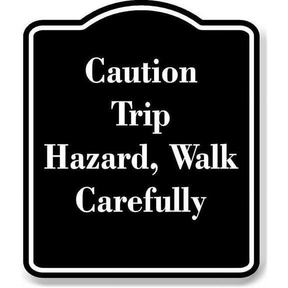 Caution Trip Hazard Walk Carefully BLACK Aluminium Composite Sign 8.5''x10''