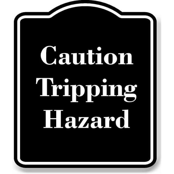 Caution - Tripping Hazard BLACK Aluminum Composite Sign 20''x24''