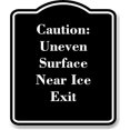 thumbnail image 1 of Caution Uneven Surface Near Ice Exit BLACK Aluminum Composite Sign 15''x18'', 1 of 9