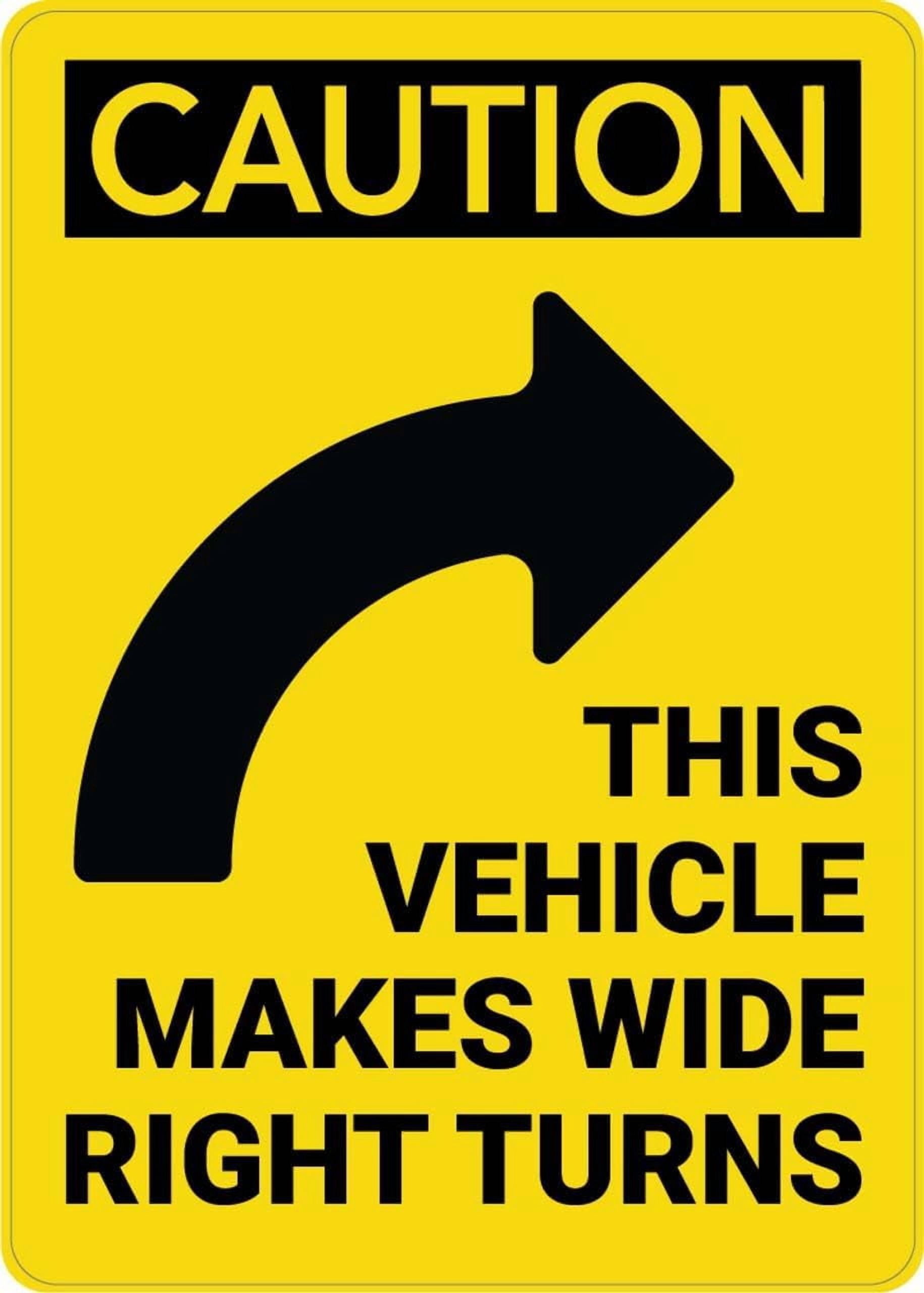Caution: Vehicle Makes Wide Turns Arrow Right Vertical Sign 8x12 Inch ...
