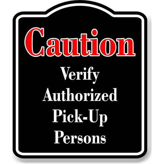 Caution Verify Authorized Pick-Up Persons Red BLACK Aluminum Composite Sign, 20"x24"