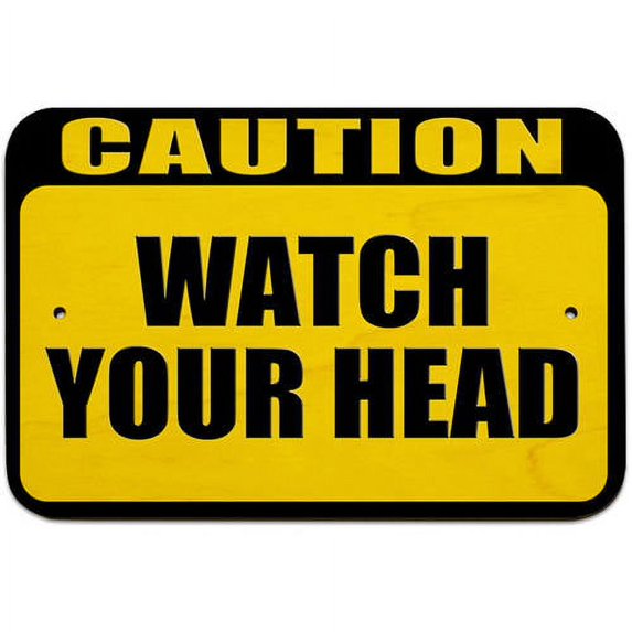 Caution Watch Your Head Sign