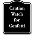 thumbnail image 1 of Caution Watch for Confetti BLACK Aluminum Composite Sign 15''x18'', 1 of 9