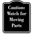 thumbnail image 1 of Caution Watch for Moving Parts BLACK Aluminium Composite Sign 8.5''x10'', 1 of 9