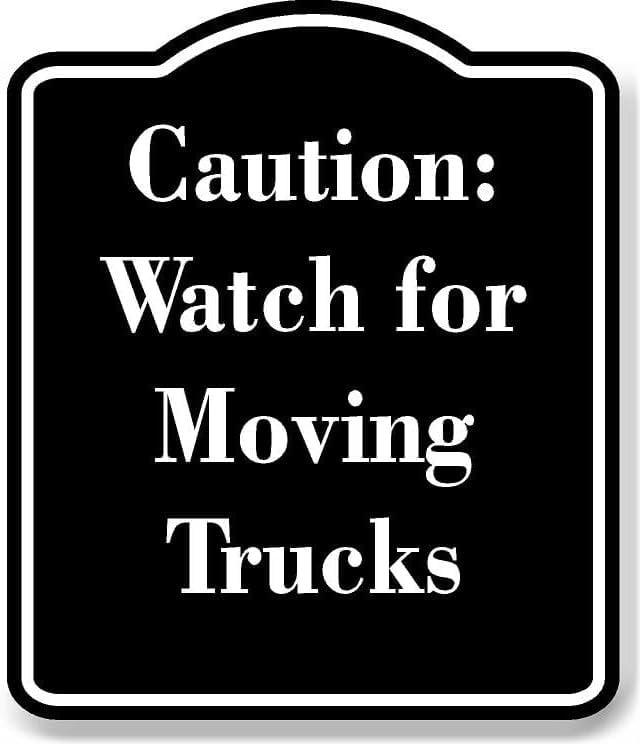 Caution Watch for Moving Trucks BLACK Aluminum Composite Sign 20''x24 ...