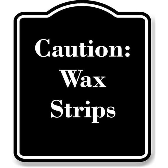 Caution Wax Strips BLACK Aluminum Composite Sign 8.5''x10''