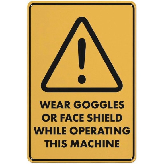 Caution Wear Goggles Or Face Shield While Operating This Machine Sign 8"x12" Tin Sign Great For Garden And Yard Wall Decor