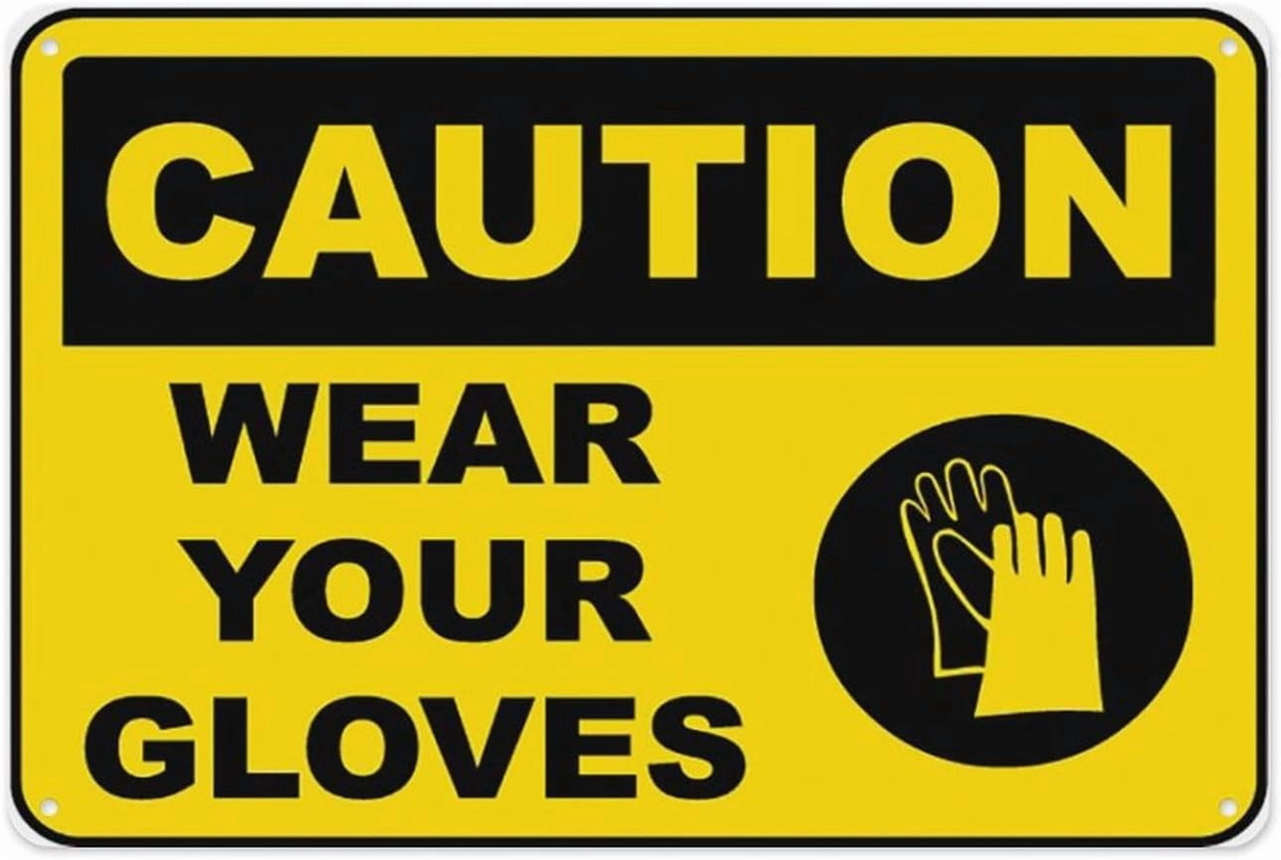 Caution Wear Your Gloves Sign 8