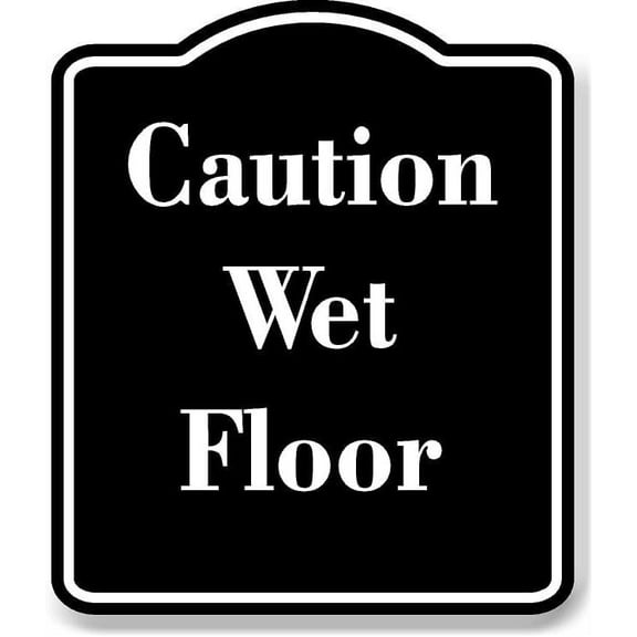 Caution Wet Floor BLACK Aluminum Composite Sign 15''x18''