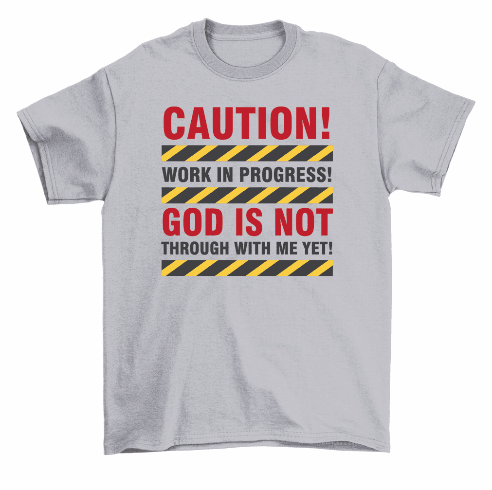 Through With Caution Work In Progress God Not Through With Me T-Shirt Men - Walmart.com