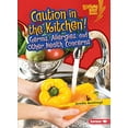 thumbnail image 1 of Pre-Owned Caution in the Kitchen!: Germs, Allergies, and Other Health Concerns (Paperback) 1467796697 9781467796699, 1 of 1