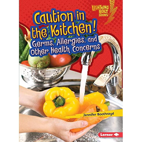Pre-Owned Caution in the Kitchen!: Germs, Allergies, and Other Health Concerns (Paperback) 1467796697 9781467796699