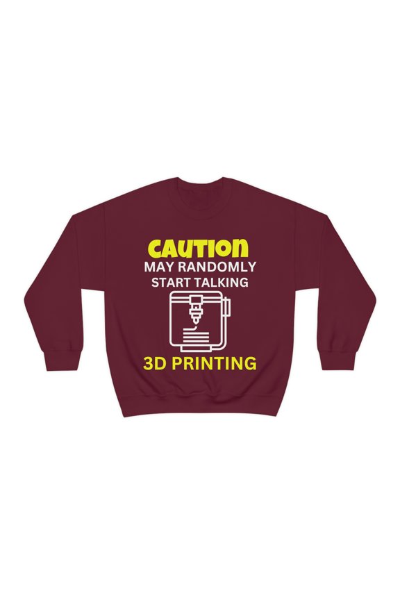 Caution may randomly talk 3d printing, 3D Printer hobbies maker - Unisex Heavy Blend Crewneck Sweatshirt