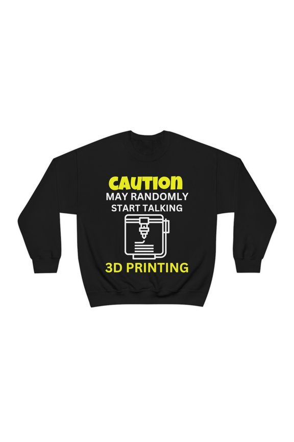 Caution may randomly talk 3d printing, 3D Printer hobbies maker - Unisex Heavy Blend Crewneck Sweatshirt