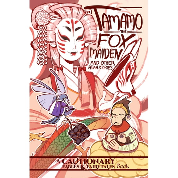 Cautionary Fables & Fairytales Tamamo the Fox Maiden and Other Asian Stories: And Other Asian Stories, (Paperback)