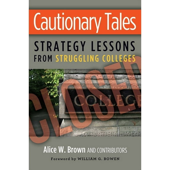 Cautionary Tales: Strategy Lessons From Struggling Colleges, (Paperback)