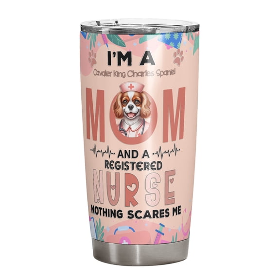 I'm a Cavalier King Charles Spaniel Mom and a Registered Nurse Nothing Scares Me 20oz Stainless Steel Tumbler Insulated Cup with Lid Dog Lover Gifts - 00002