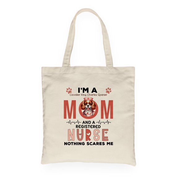 I'm a Cavalier King Charles Spaniel Mom and a Registered Nurse Nothing Scares Me Canvas Tote Bag Dog Lover Gifts Reusable Shopping Grocery Bag - 00002