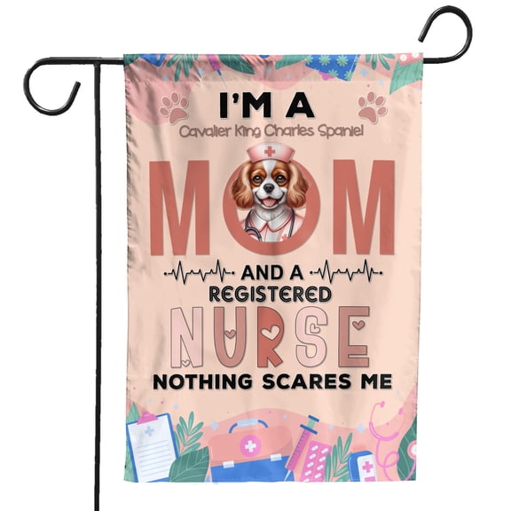 I'm a Cavalier King Charles Spaniel Mom and a Registered Nurse Nothing Scares Me Garden Flag 12x18in Double Sided Dog Lover Gifts Outdoor Decor - 00002