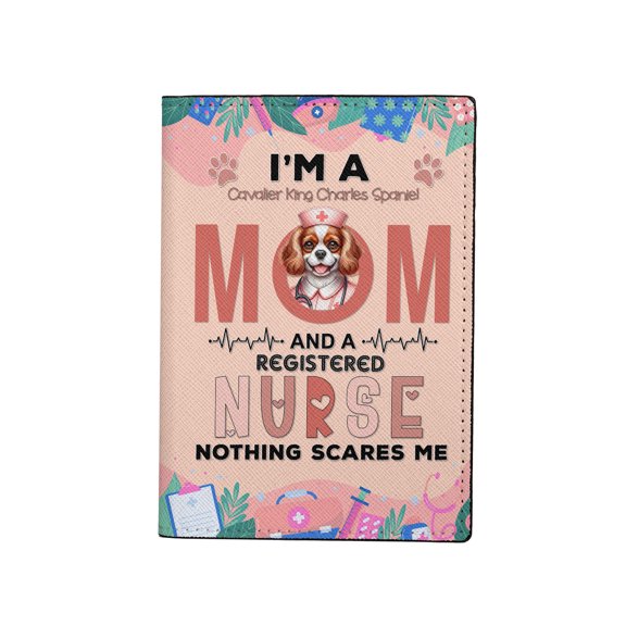 I'm a Cavalier King Charles Spaniel Mom and a Registered Nurse Nothing Scares Me Travel Passport Wallet Dog Lover Gifts PU Leather Passport Holder Cover - 00002