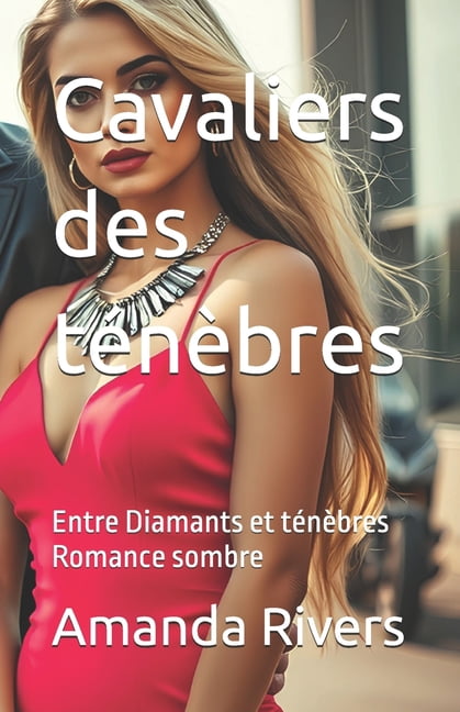 Cavaliers des tÃ©nÃ¨bres: Entre Diamants et tÃ©nÃ¨bres Romance sombre, (Paperback)