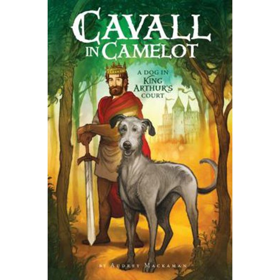 Pre-Owned Cavall in Camelot: A Dog in King Arthur's Court (Hardcover) 0062494481 9780062494481