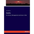 thumbnail image 1 of Cavalry: Its History, Management and Uses in War, (Paperback), 1 of 1