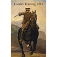 thumbnail image 1 of Cavalry Training 1912: Reprinted With Amendments 1915, (Paperback), 1 of 1