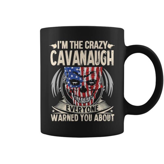 Cavanaugh Name Gift Im The Crazy Cavanaugh Coffee Mugs