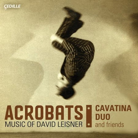 Cavatina Duo - Acrobats: Music of David Leisner - Music & Performance - CD