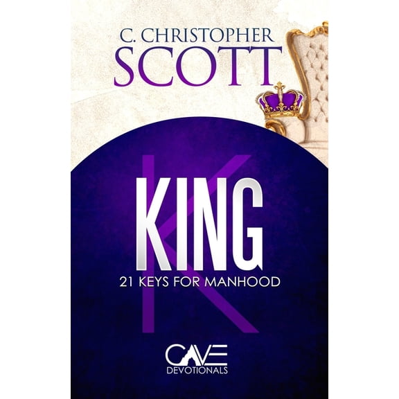 Cave Devotionals King: 21 Keys for Manhood, (Paperback)