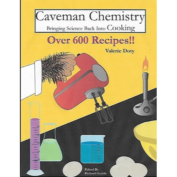 Caveman Chemistry Bringing Science Back into Cooking, (Paperback)