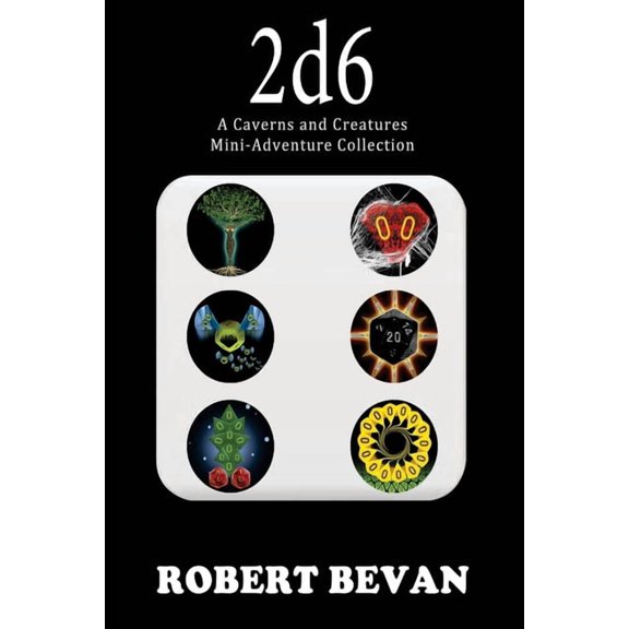 Caverns & Creatures 2d6: A Caverns and Creatures Mini-Adventure Collection, (Paperback)