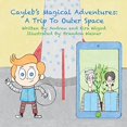 thumbnail image 1 of Pre-Owned Cayleb's Magical Adventures: A Trip To Outer Space (Paperback) 1087876915 9781087876917, 1 of 1